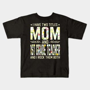 Mom and 1st Grade Teacher Kids T-Shirt